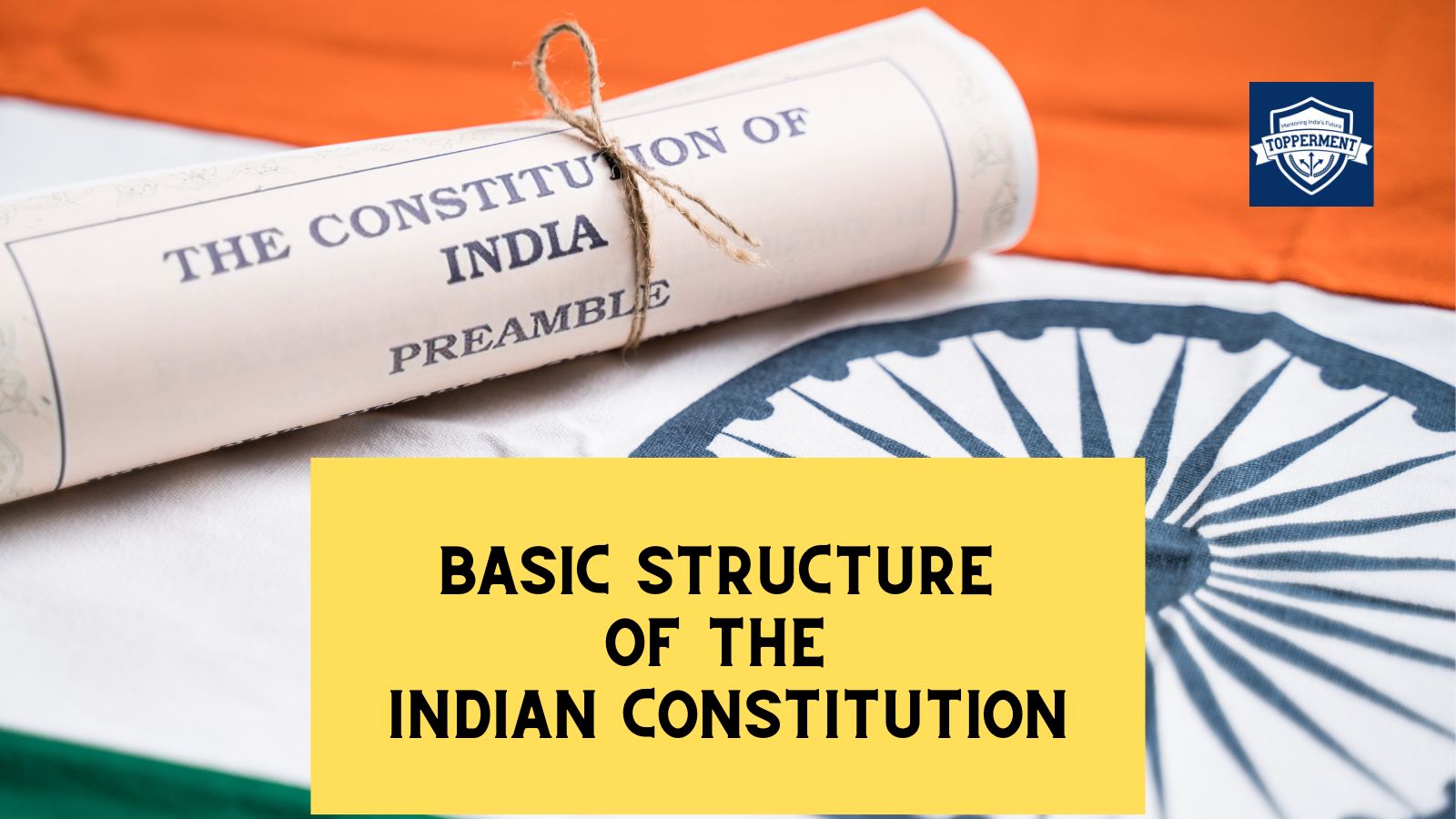 Basic Structure Of The Indian Constitution-TopperMent