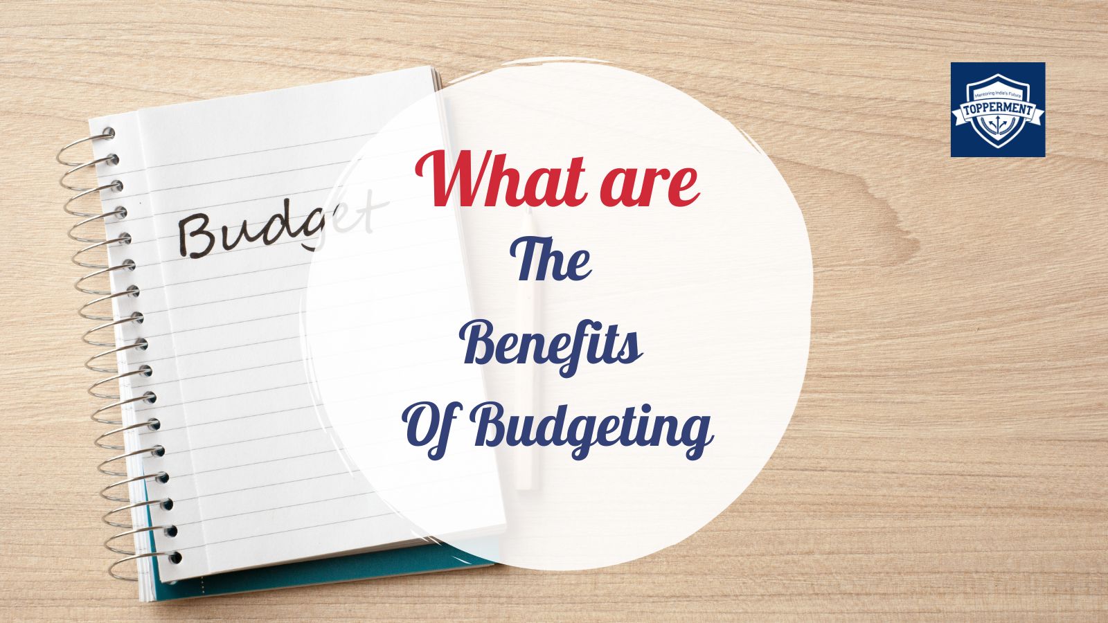 What Are The Benefits Of Budgeting?-TopperMent