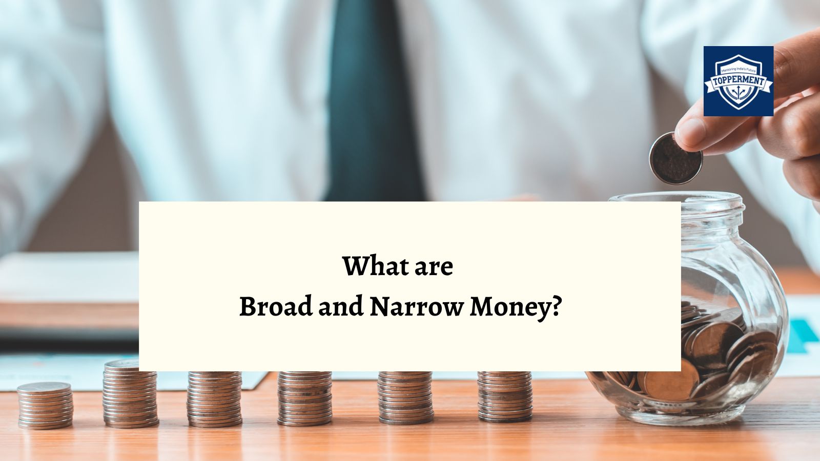 Broad and Narrow Money: What's the Difference? -TopperMent