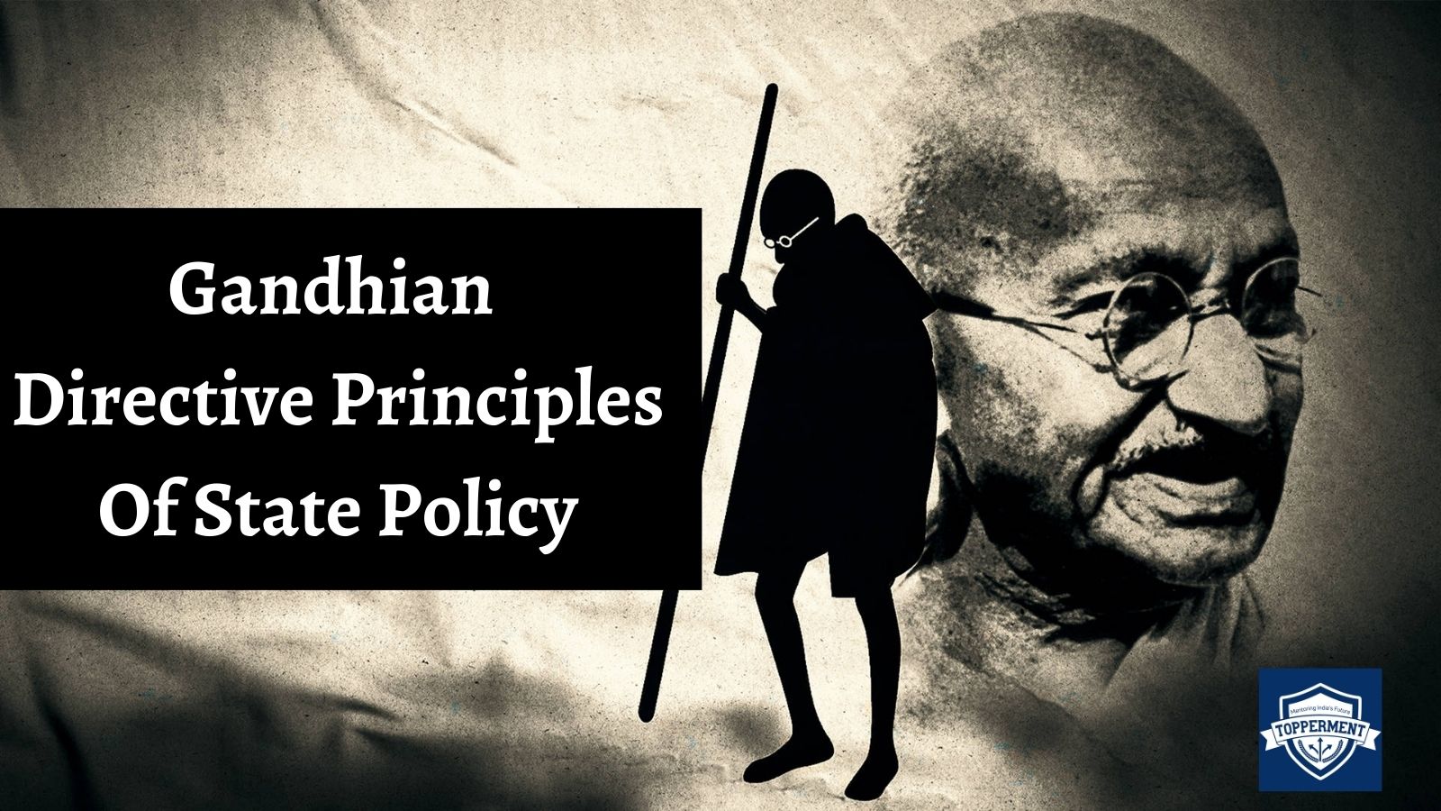 The Gandhian Directive Principles of State Policy: A Legacy of Mahatma Gandhi-TopperMent