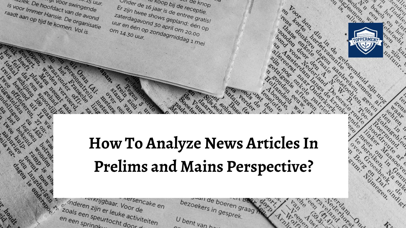 How to analyze news articles in prelims and mains perspective?-TopperMent