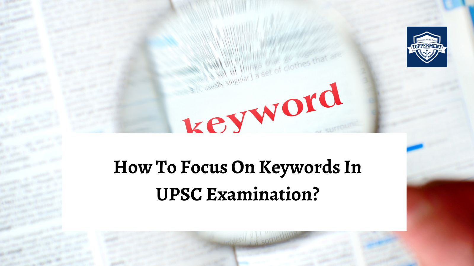 How to focus on keywords in UPSC Preparation?-TopperMent