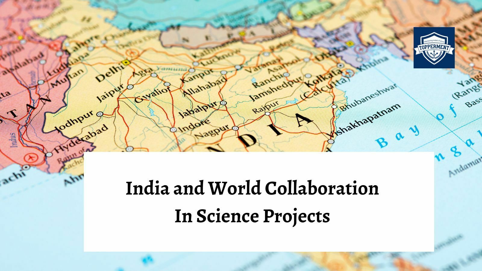 India and World Collaborations in Science Projects-TopperMent