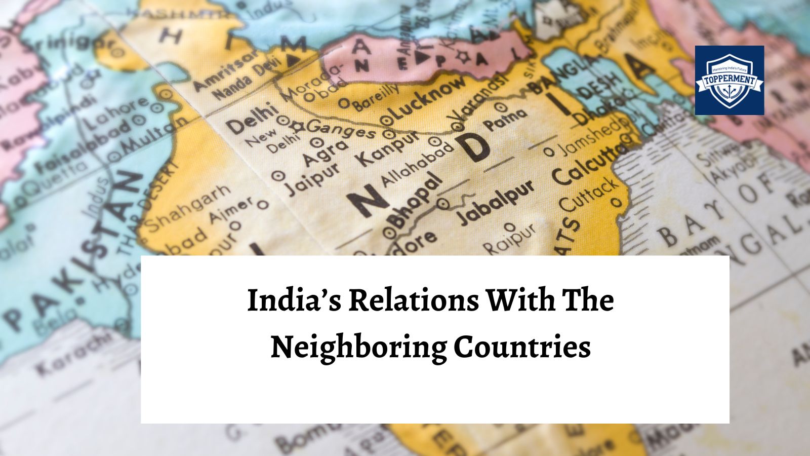 India's relations with the neighboring countries-TopperMent