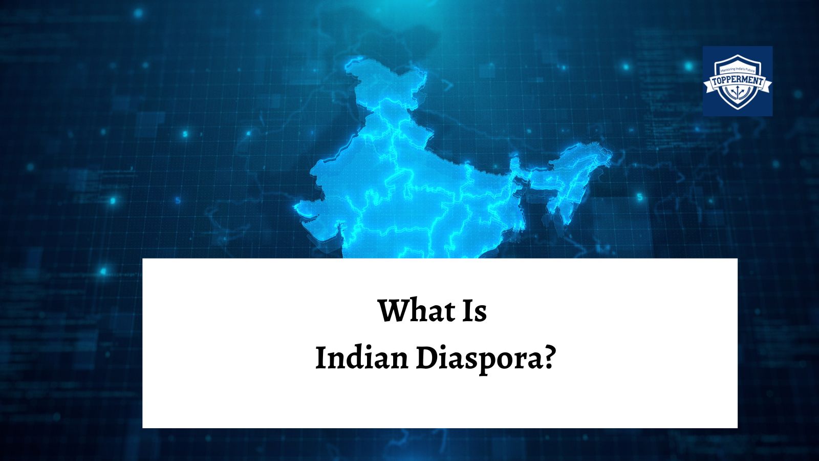 The Indian Diaspora: A Source of Pride for India-TopperMent