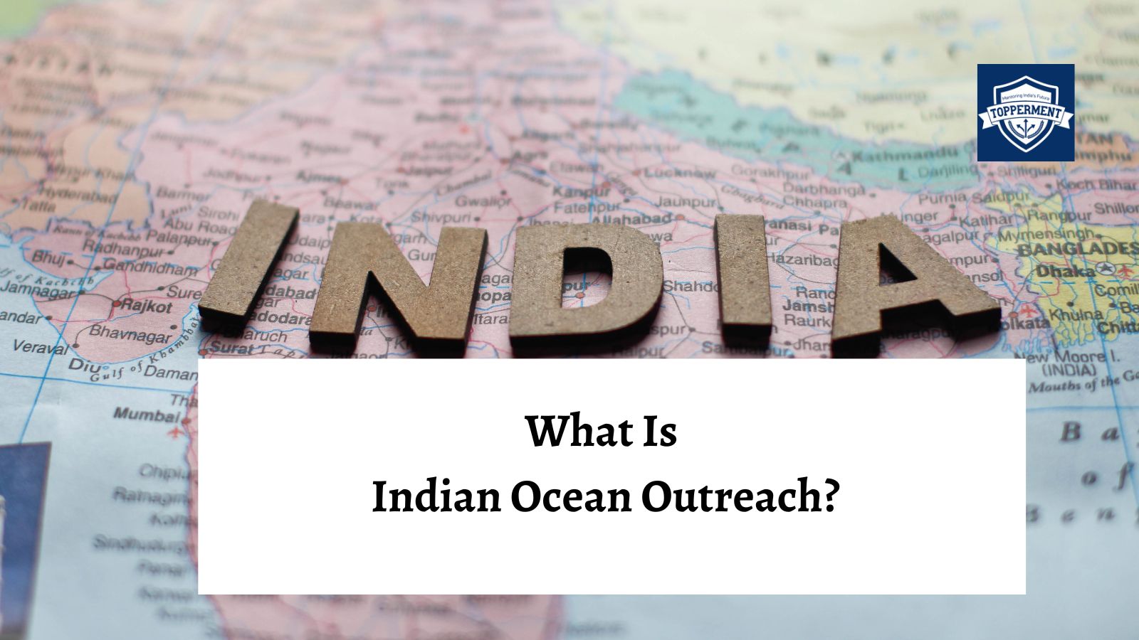 India's Indian Ocean Outreach: A New Era of Engagement-TopperMent
