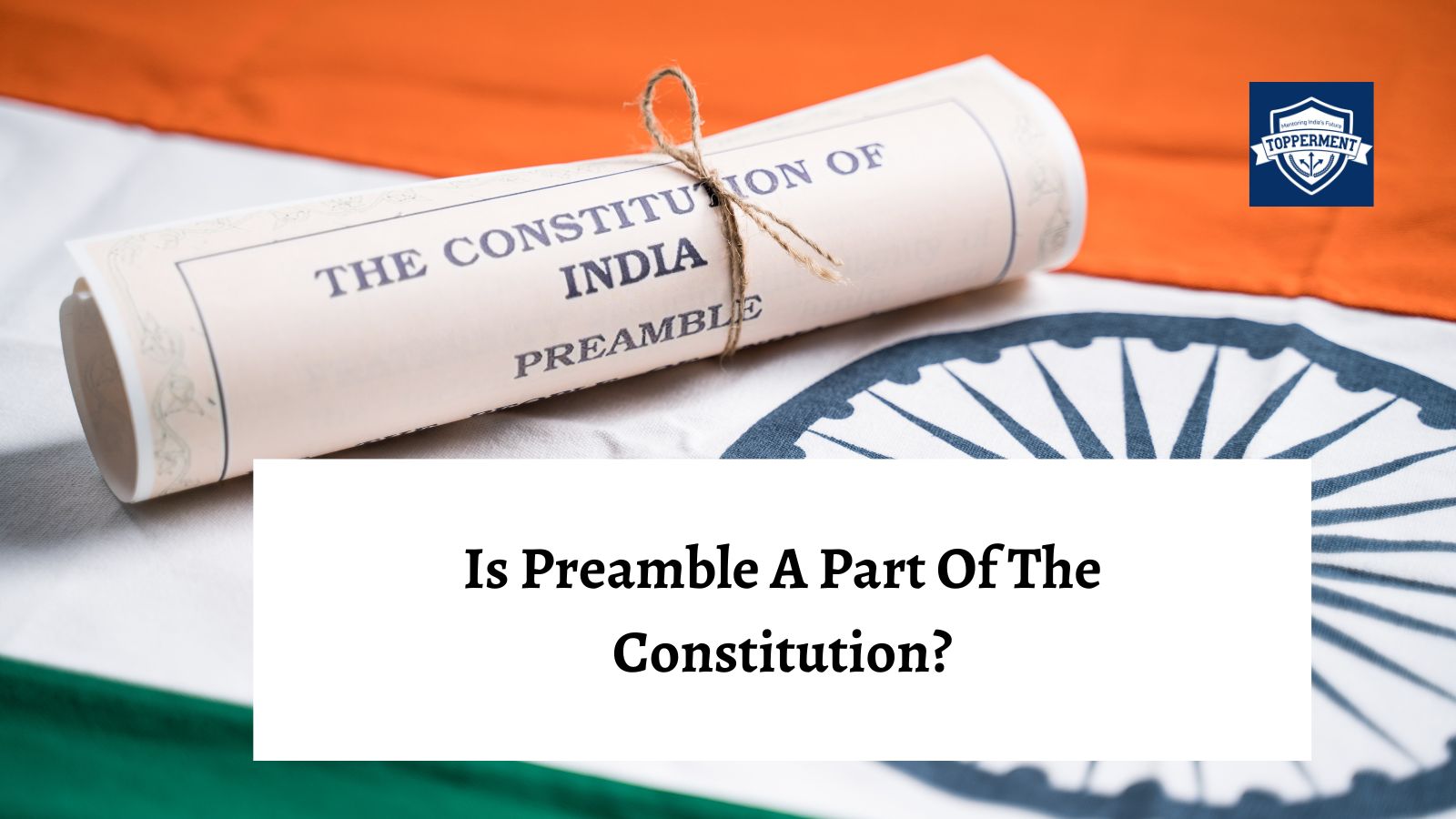 Is Preamble A Part Of The Constitution? -TopperMent
