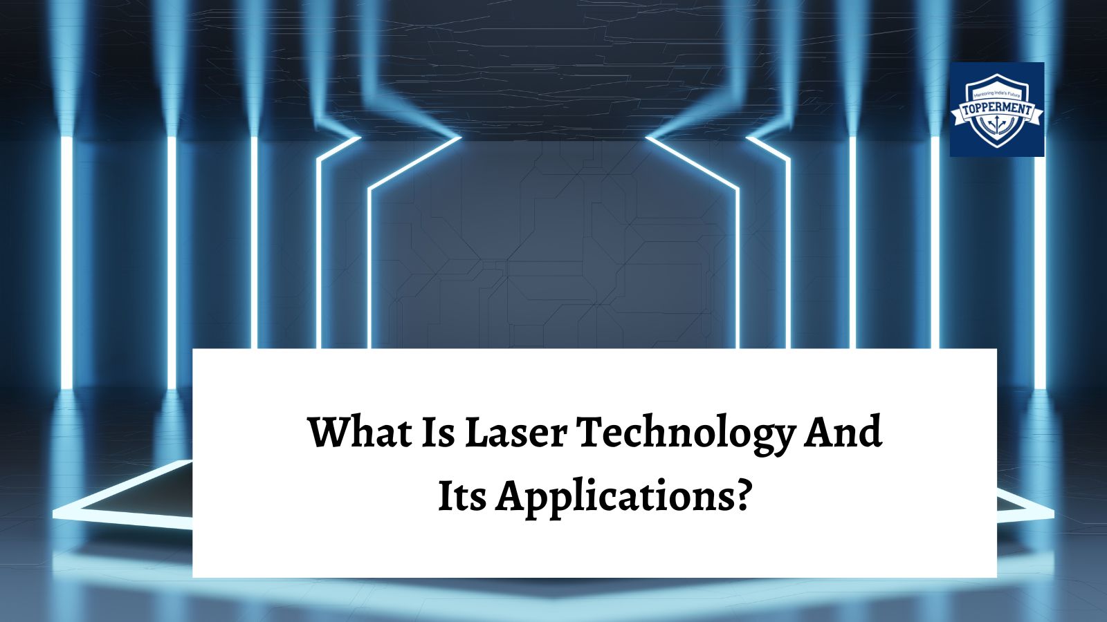What Is Laser Technology And Its Applications?-TopperMent