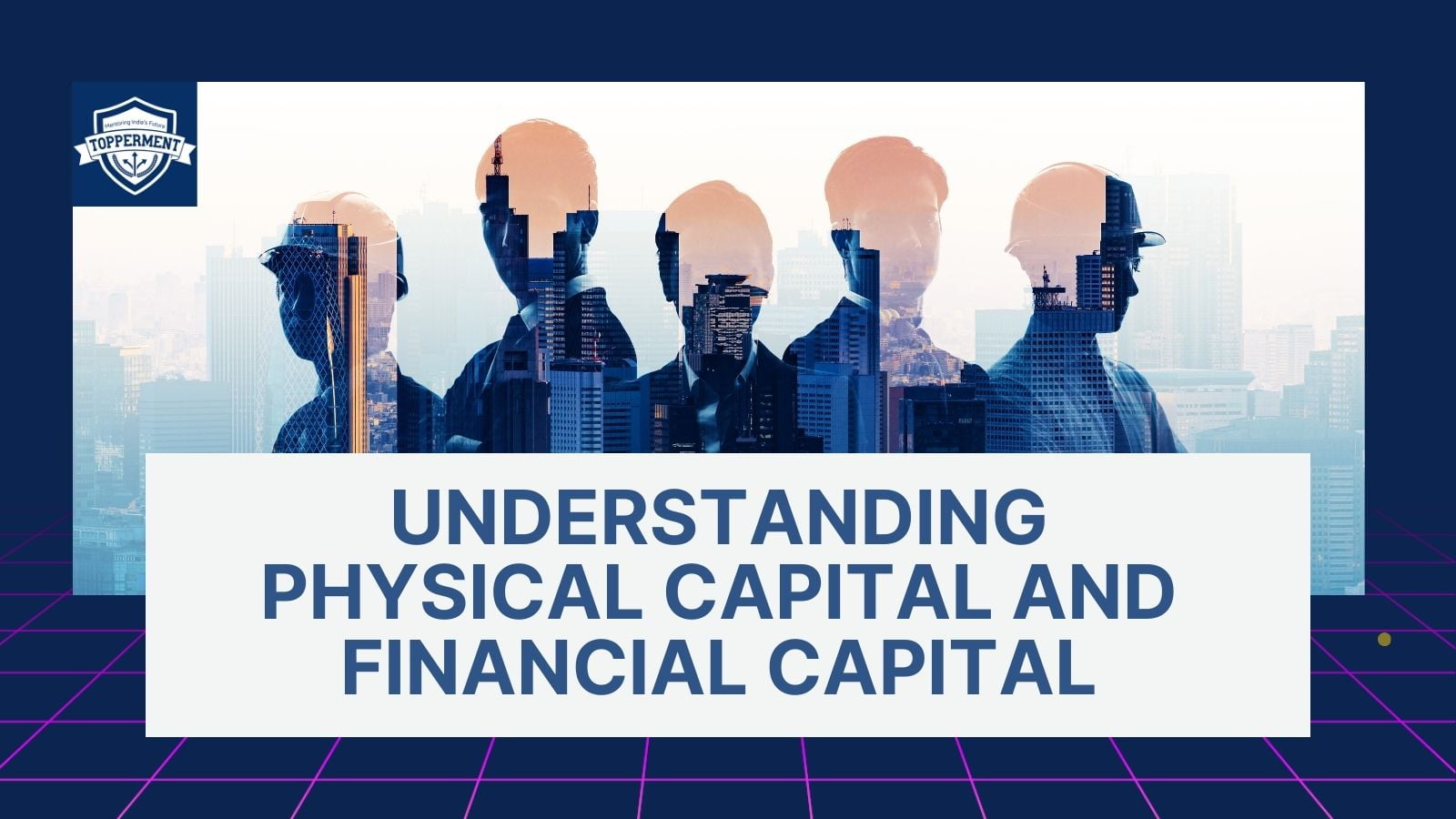 Understanding Physical Capital and Financial Capital-TopperMent