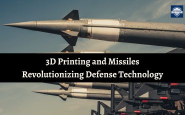 3D Printing and Missiles Revolutionizing Defense Technology | Best UPSC IAS Coaching For Guidance And Mentorship
