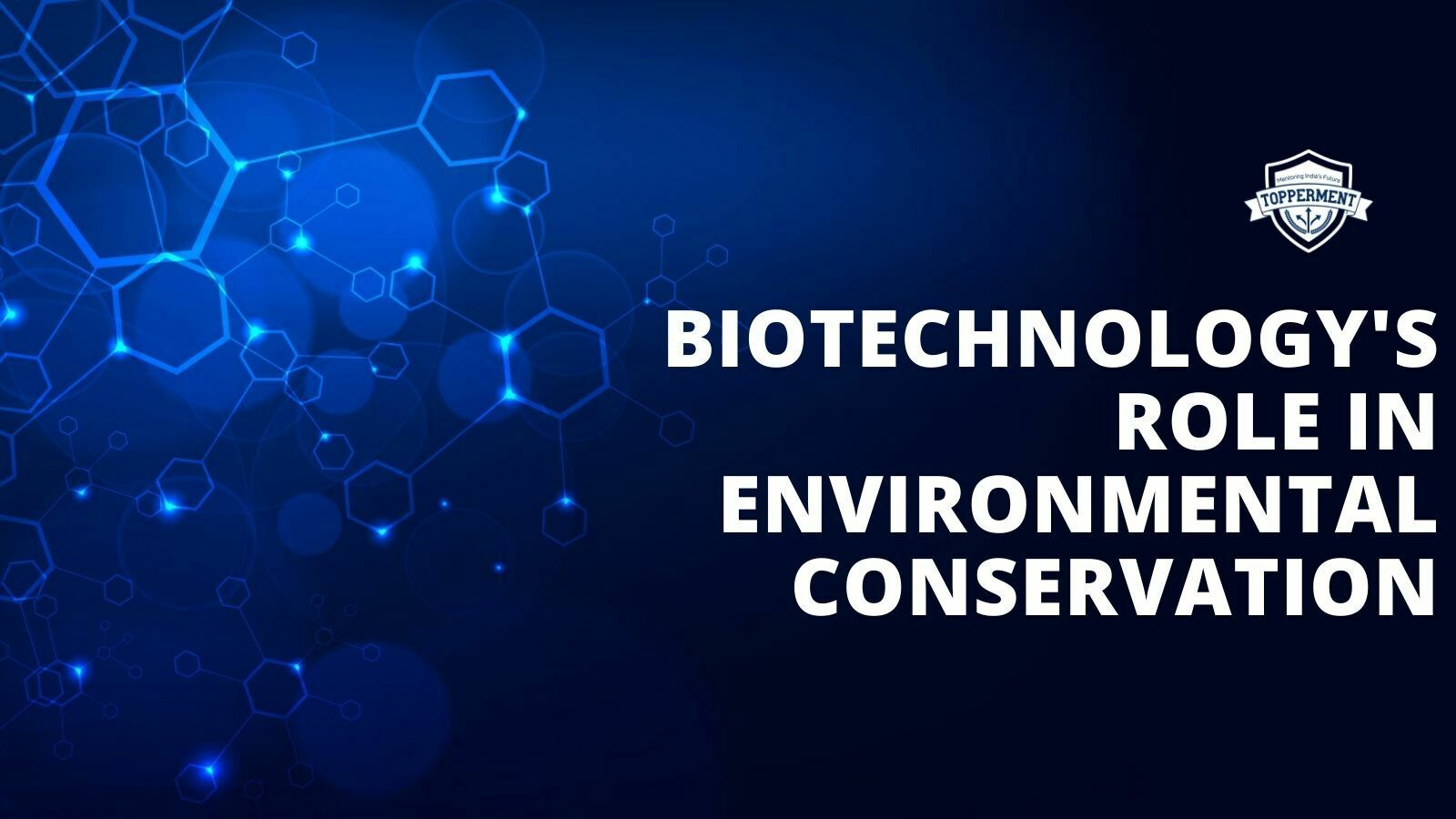 Biotechnology's Role in Environmental Conservation-TopperMent