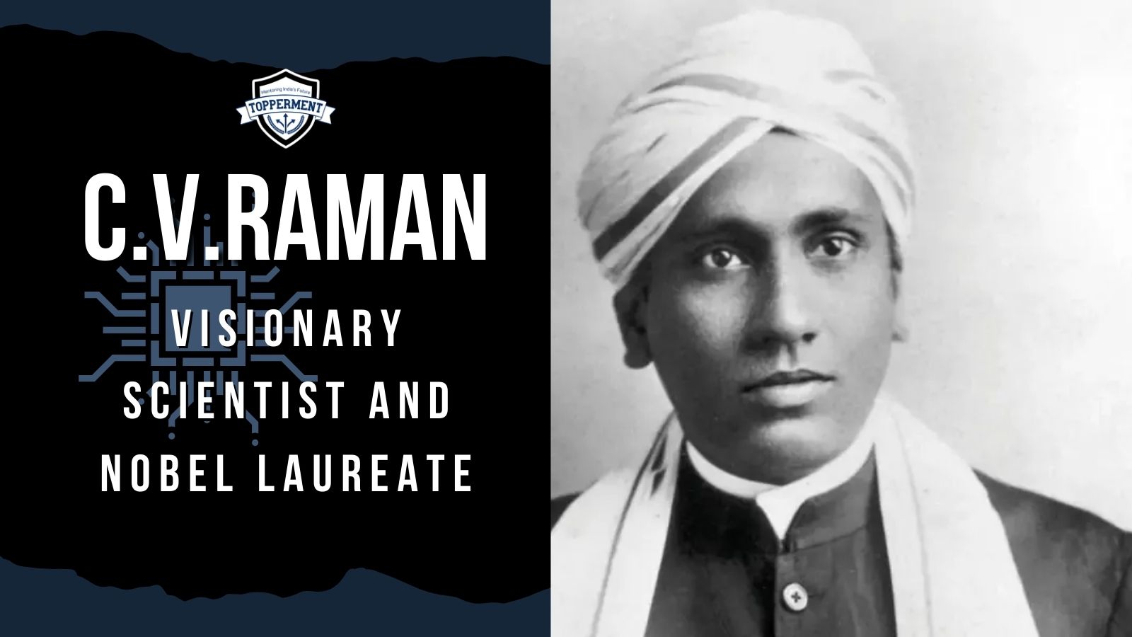 SIR C.V. RAMAN: NOBEL LAUREATE WHO SHAPED INDIAN SCIENCE-Topperment