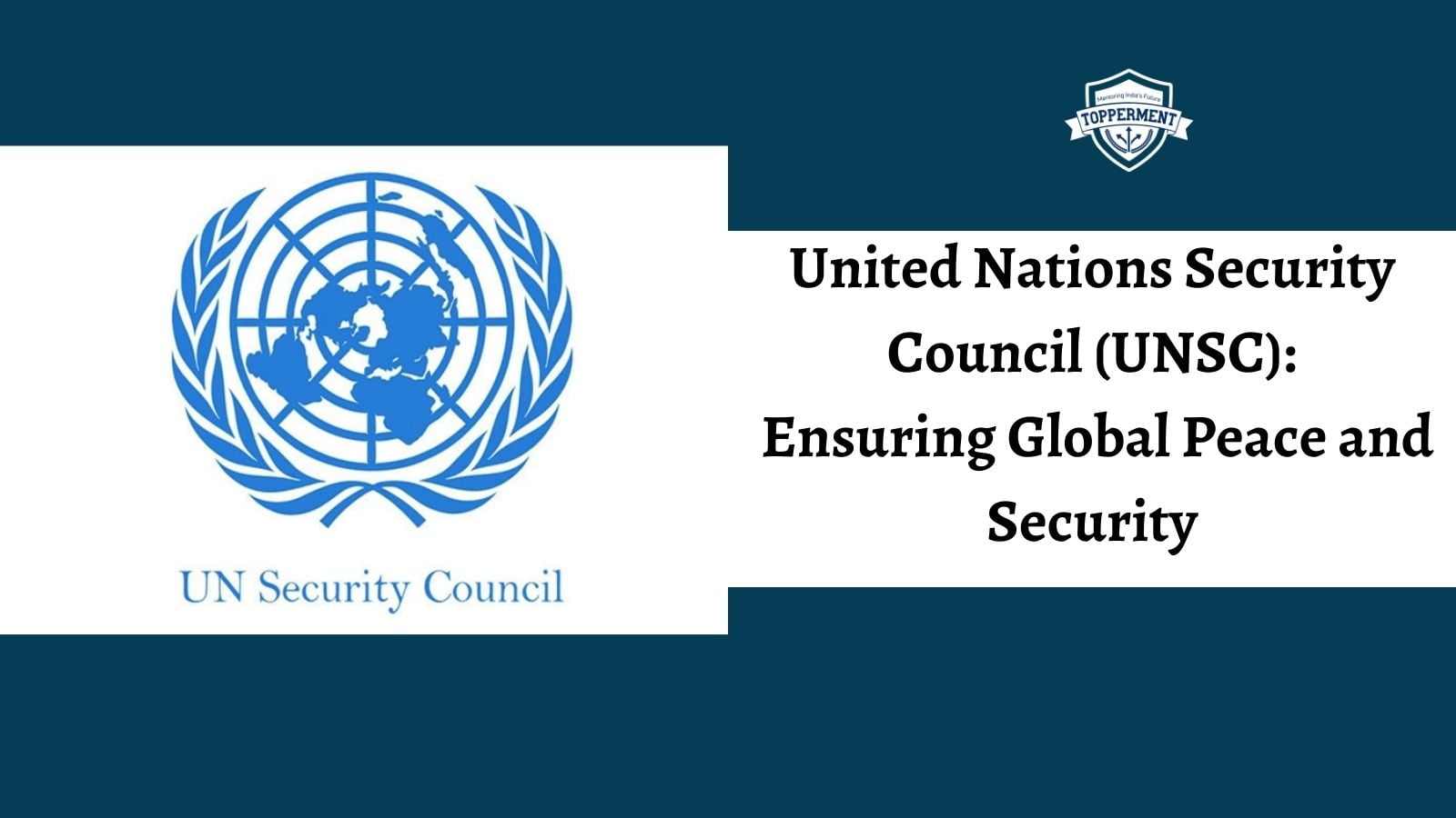 United Nations Security Council (UNSC): Ensuring Global Peace and Security-TopperMent