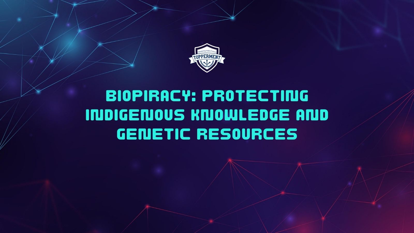 Biopiracy: Protecting Indigenous Knowledge and Genetic Resources -TopperMent