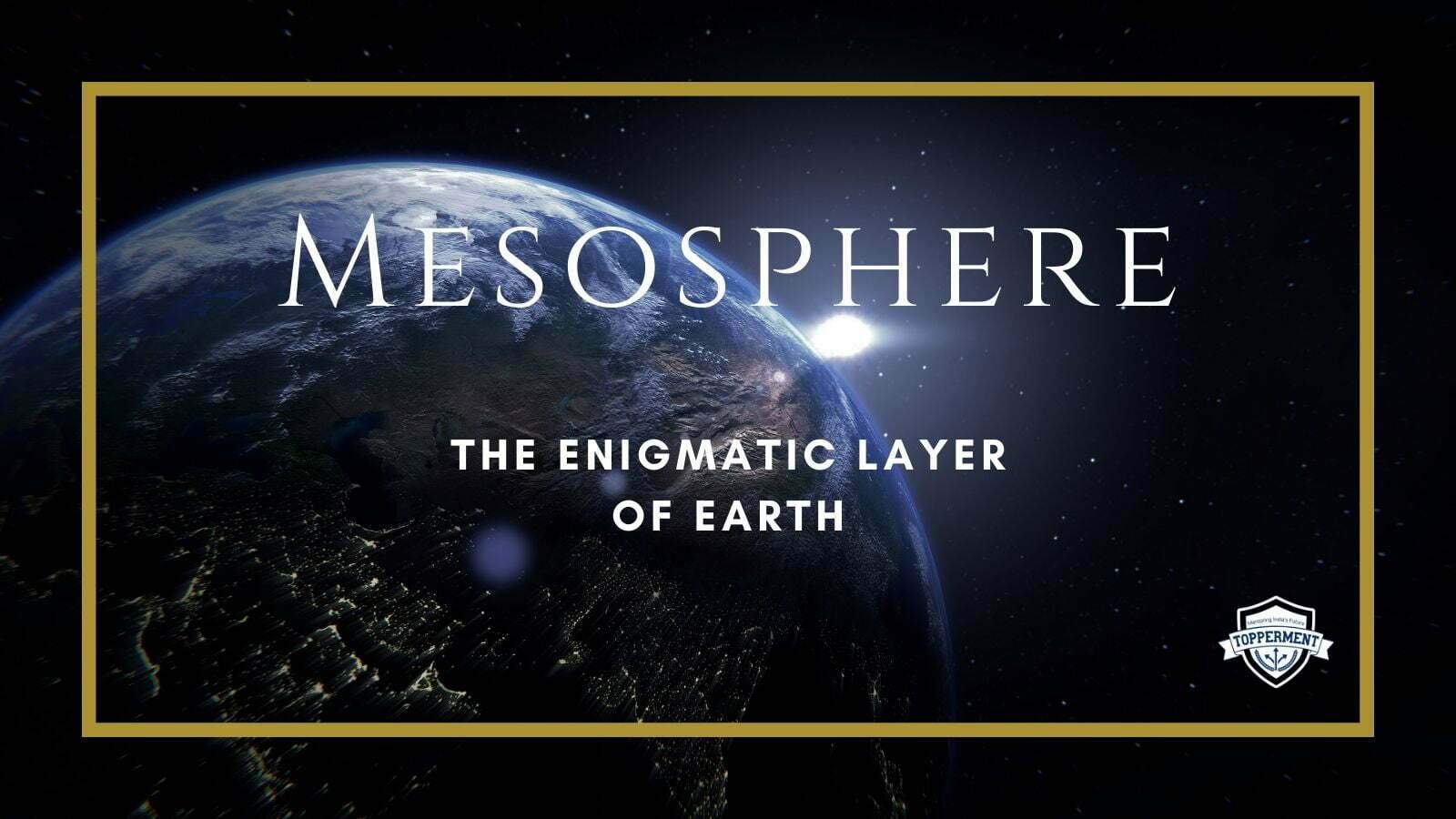 Mesosphere: The Enigmatic Layer Of Earth’s Atmosphere.-TopperMent