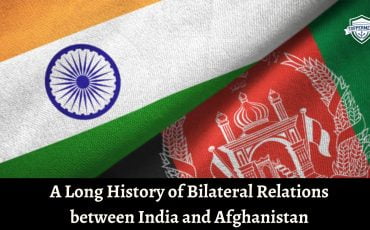 A Long History of Bilateral Relations between India and Afghanistan- Topperment