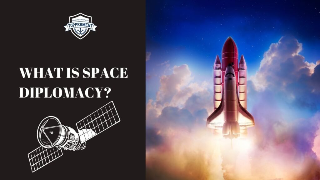 What is Space Diplomacy? UPSC International Relations Best UPSC IAS