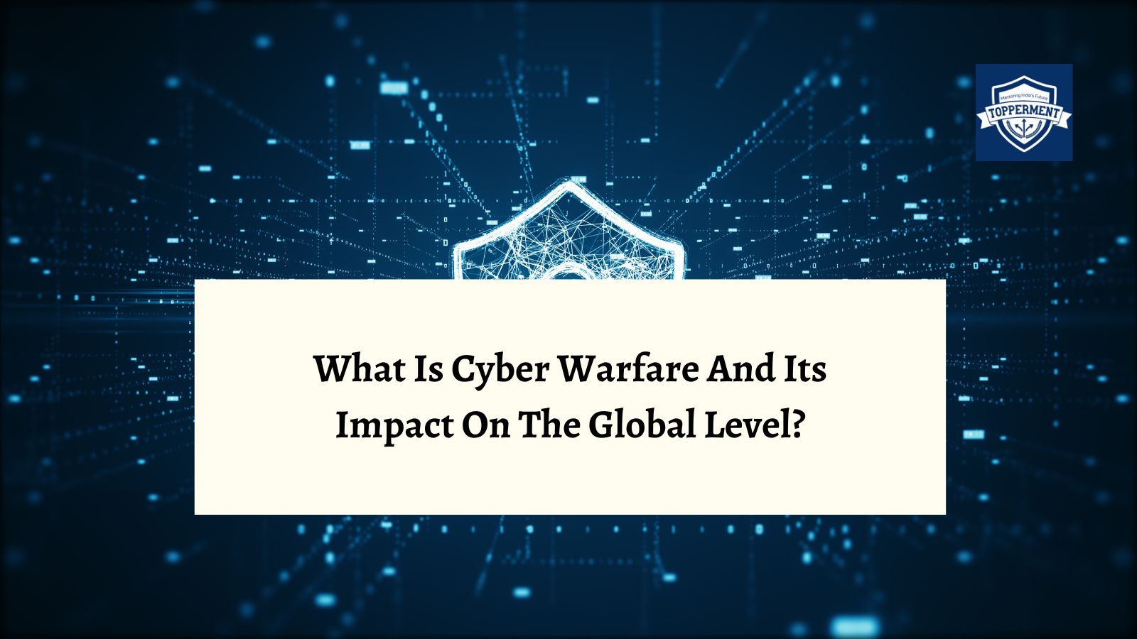 Cyber Warfare The Modern Battlefield | Best UPSC IAS Coaching For Guidance And Mentorship