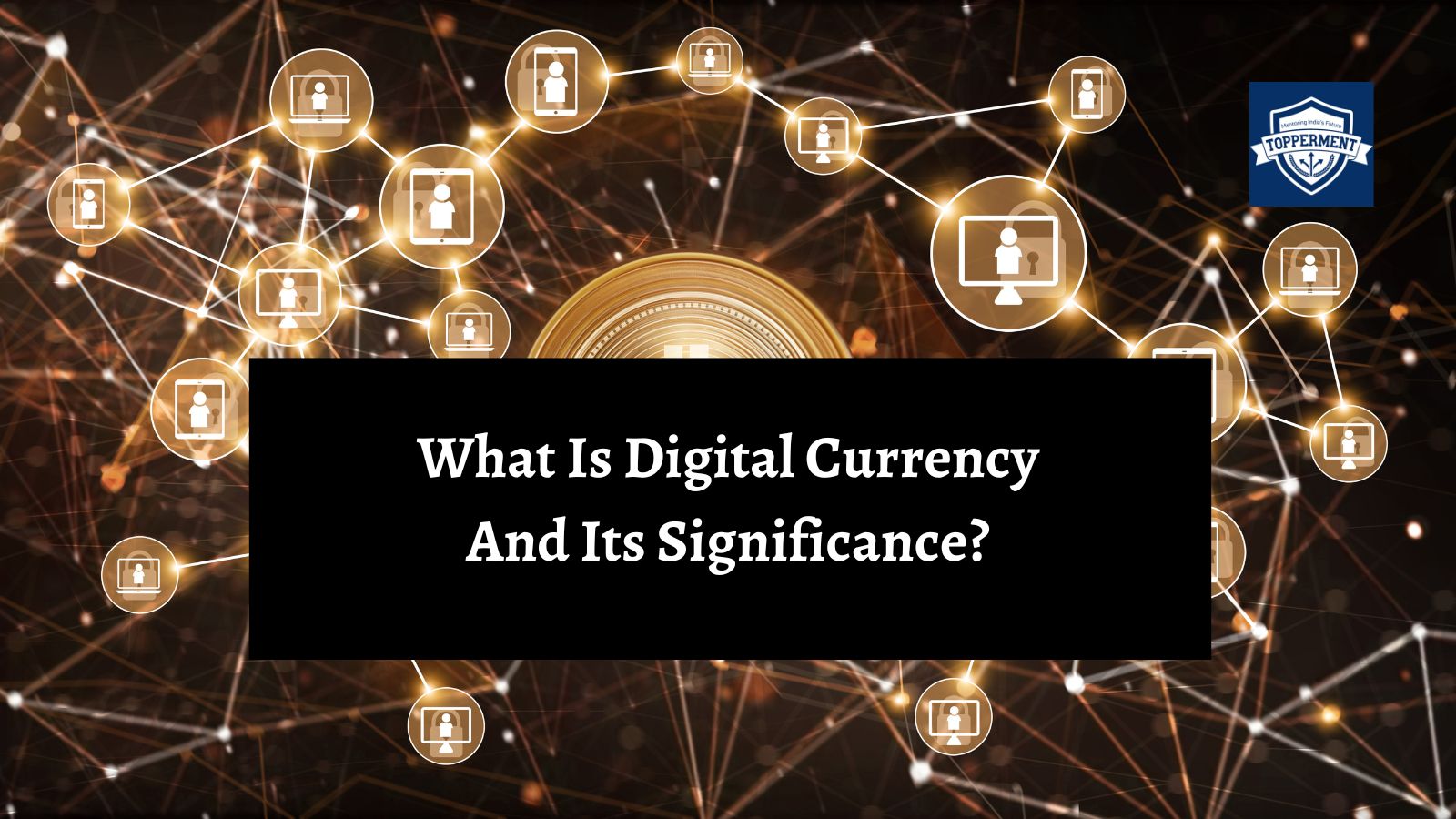 Digital Currency The Future of Money | Best UPSC IAS Coaching For Guidance And Mentorship