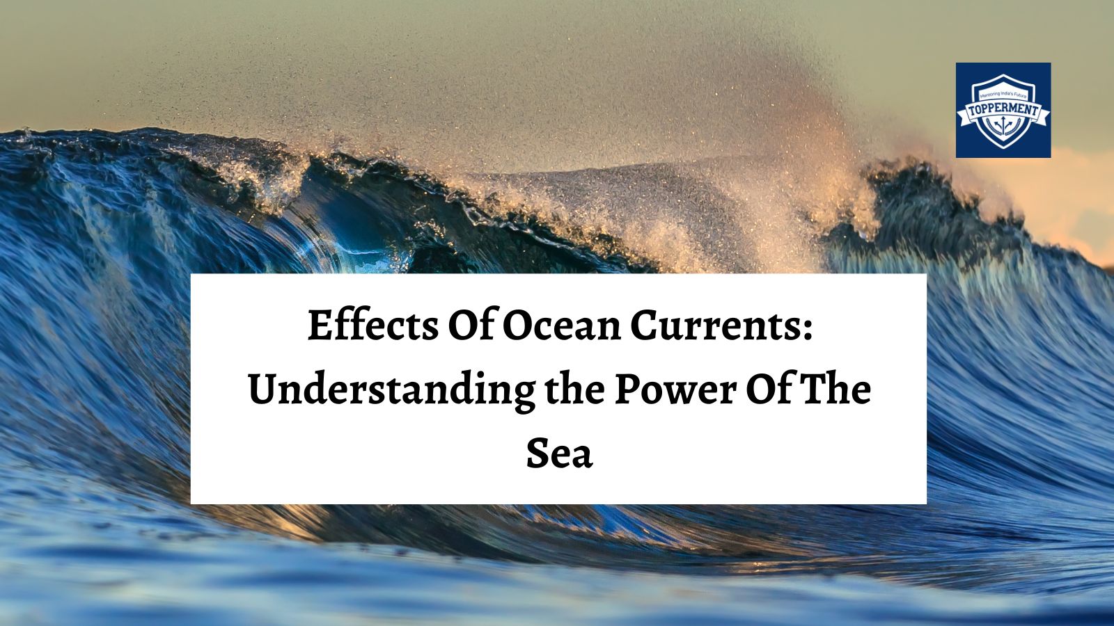 Effects of Ocean Currents Understanding the Power of the Seas | Best UPSC IAS Coaching For Mentorship And Guidance