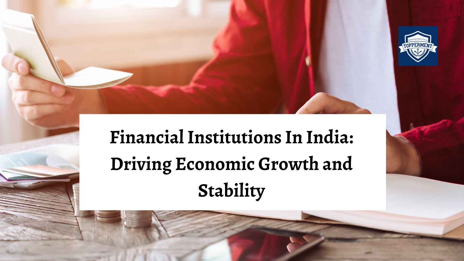 Financial Institutions in India Driving Economic Growth and Stability | Best UPSC IAS Coaching For Guidance and Mentorship