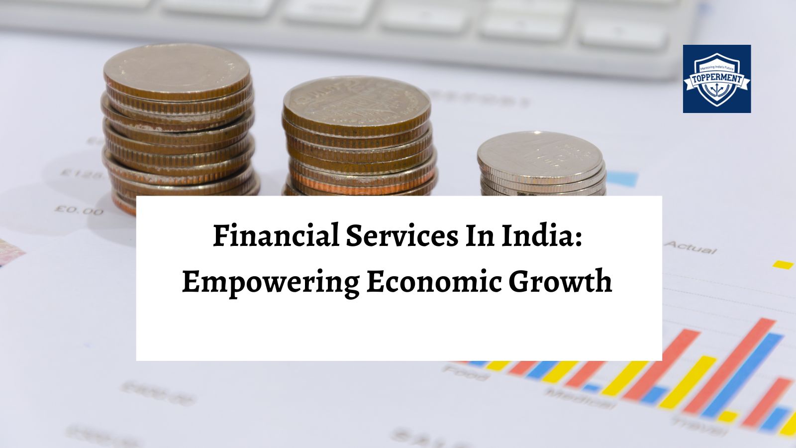Financial Services in India: Empowering Economic Growth | UPSC Economy ...