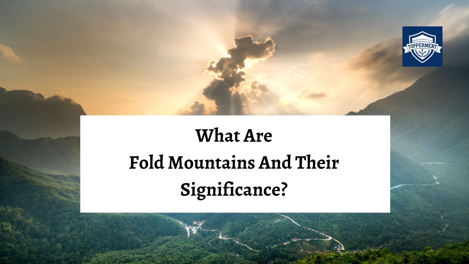 Fold Mountains Importance and Impact on Climate | Best UPSC IAS Coaching For Guidance and Mentorship