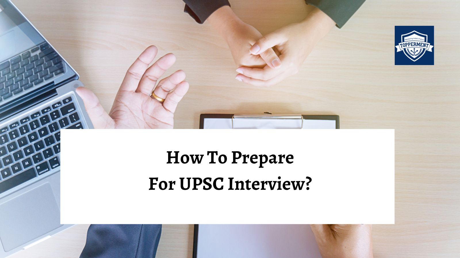 How to prepare for a UPSC Interview? | Best UPSC IAS Coaching For Mentorship And Guidance