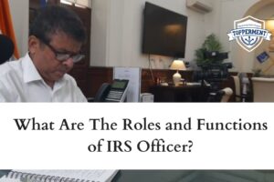 Roles-and-Functions-of-IRS-Officer-Best-UPSC-IAS-Coaching-For-Mentorship-And-Guidance