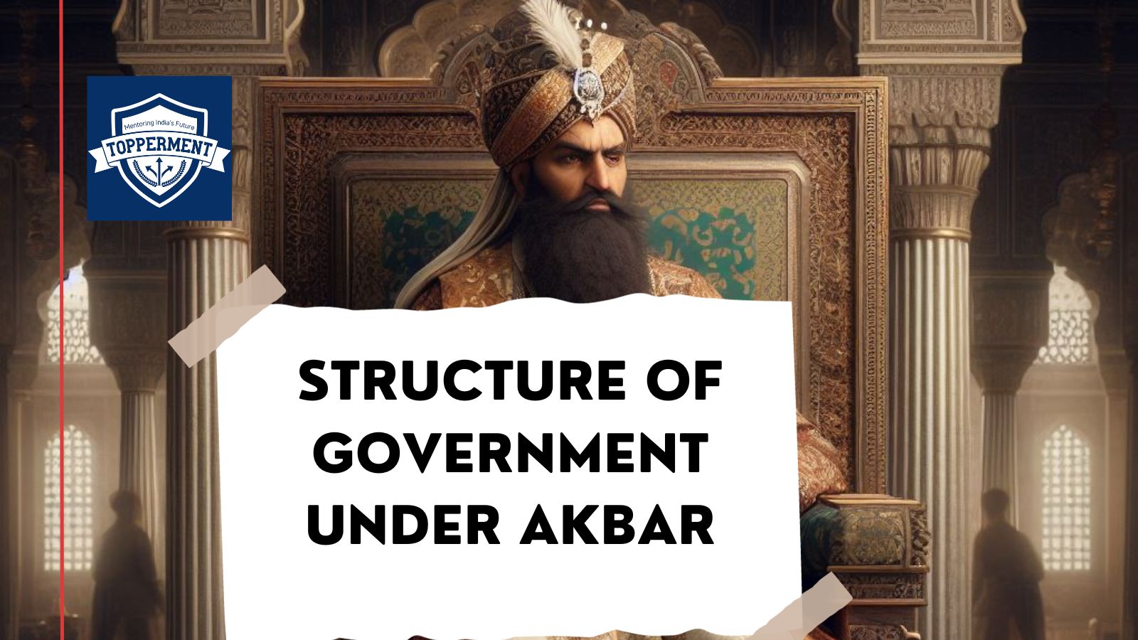 Structure-of-Government-under-Akbar-Central-and-Provincial-Administration-Best-UPSC-IAS-Coaching-For-Mentorship-And-Guidance