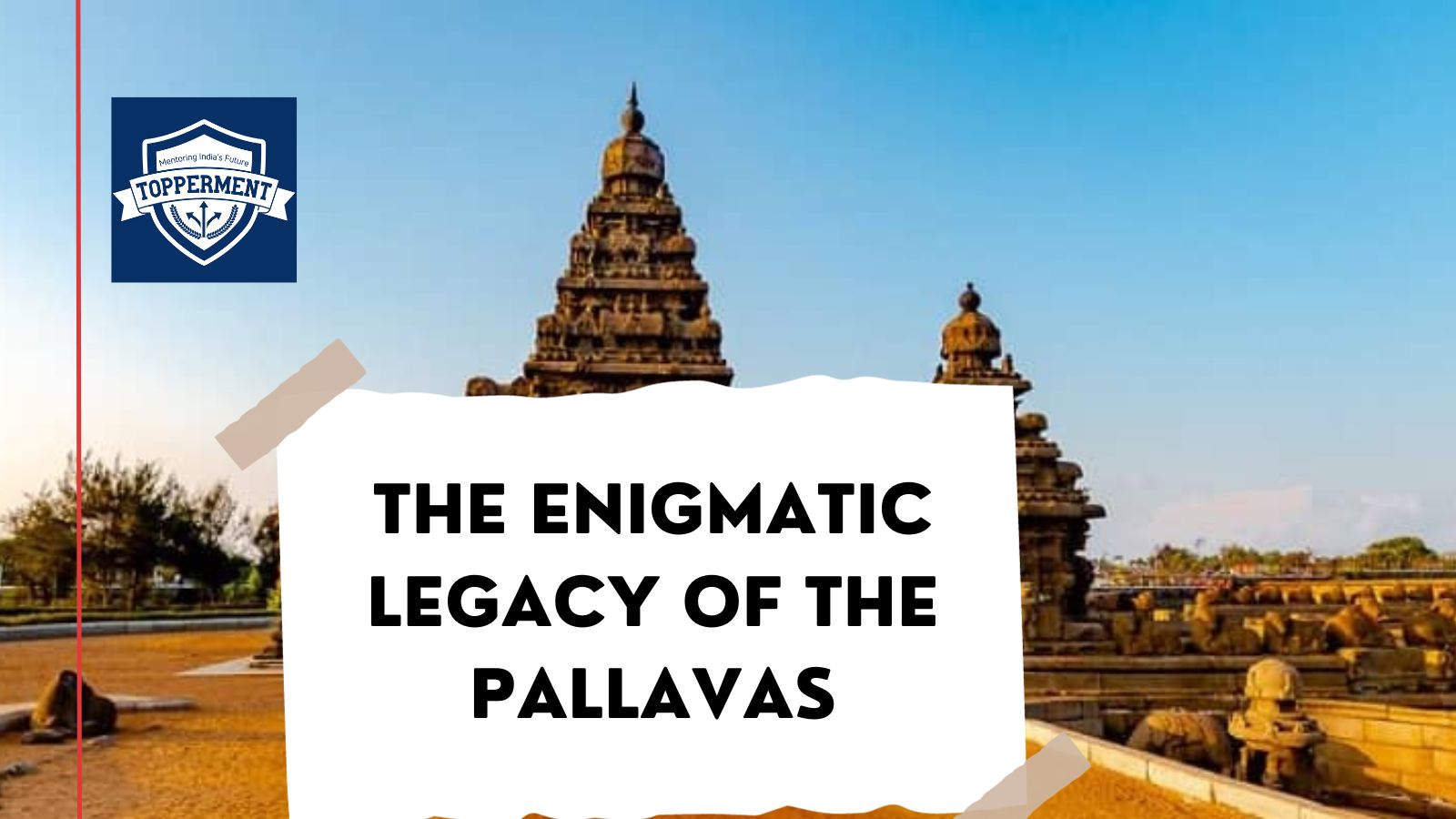 The-Enigmatic-Legacy-Of-The-Pallavas-Best-UPSC-IAS-Coaching-For-Mentorship-And-Guidance