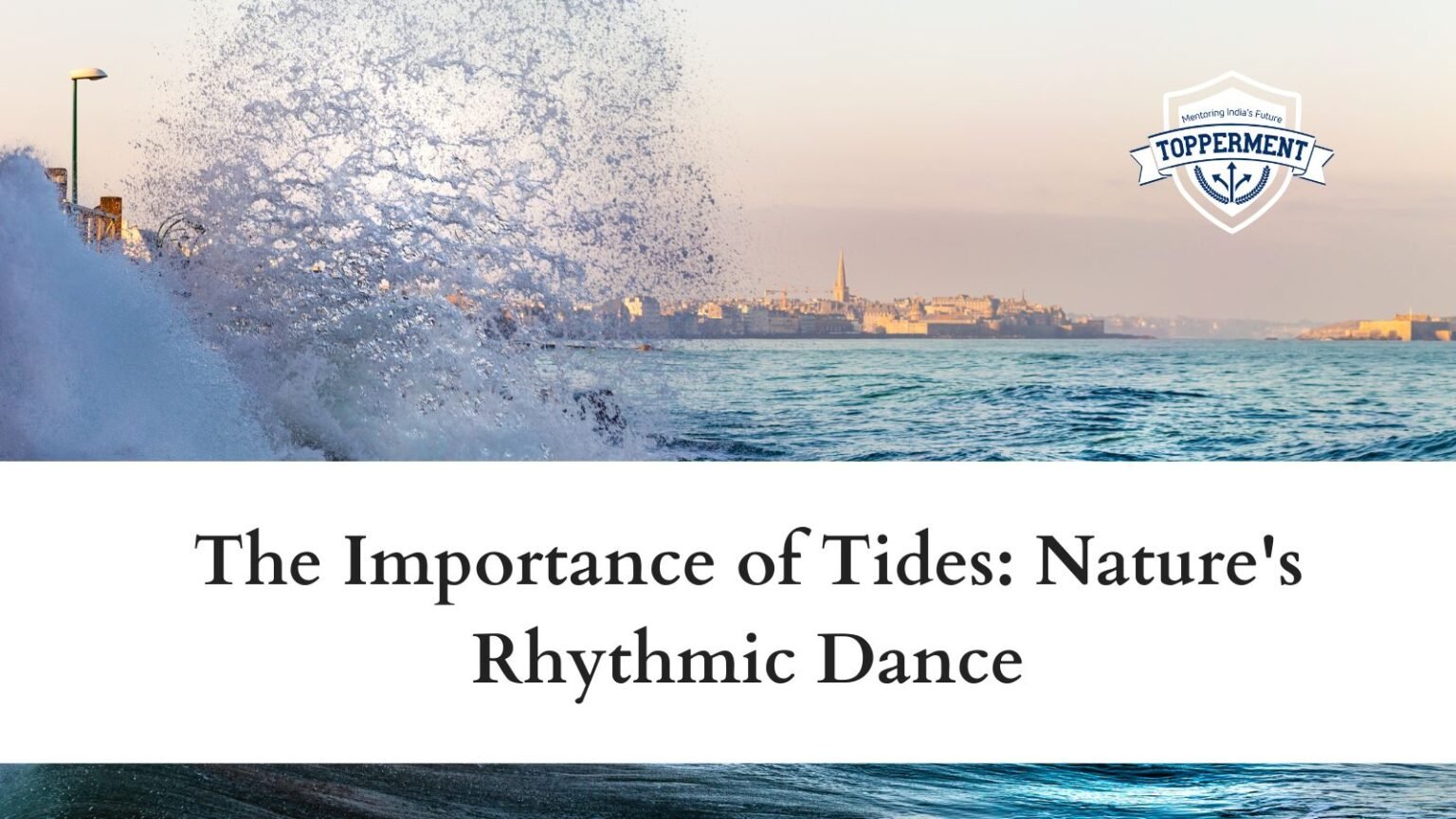 The Importance of Tides Nature's Rhythmic Dance UPSC Geography
