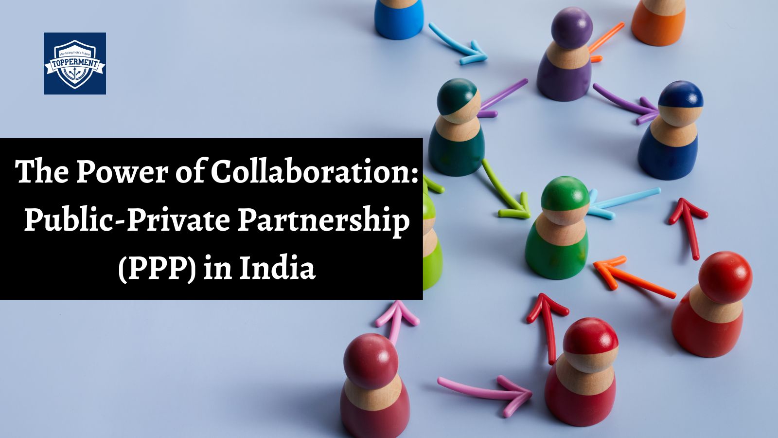 The-Power-of-Collaboration-Public-Private-Partnership-PPP-in-India-Best-UPSC-IAS-Coaching-For-Mentorship-And-Guidance