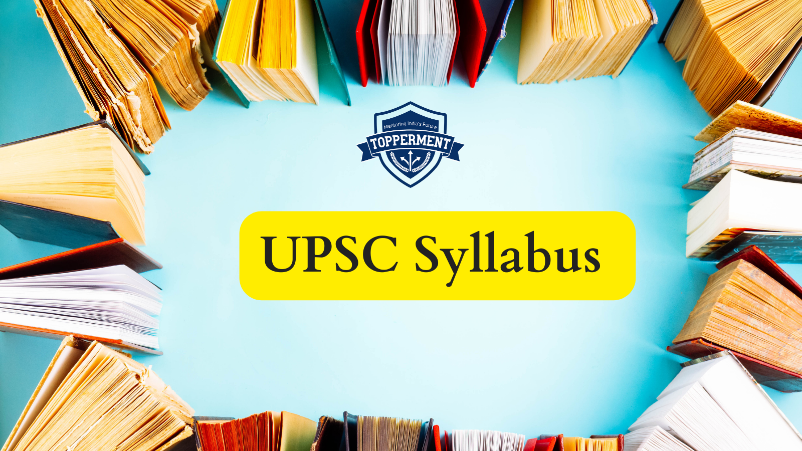 UPSC Syllabus -IAS-Civil Services-Mentorship-Guidance