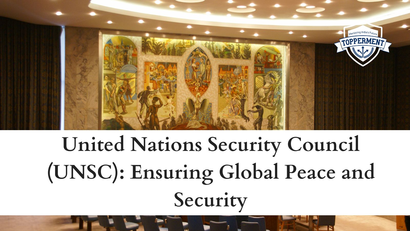 United-Nations-Security-Council-UNSC-Ensuring-Global-Peace-and-Security-Best-UPSC-IAS-Coaching-For-Mentorship-And-Guidance