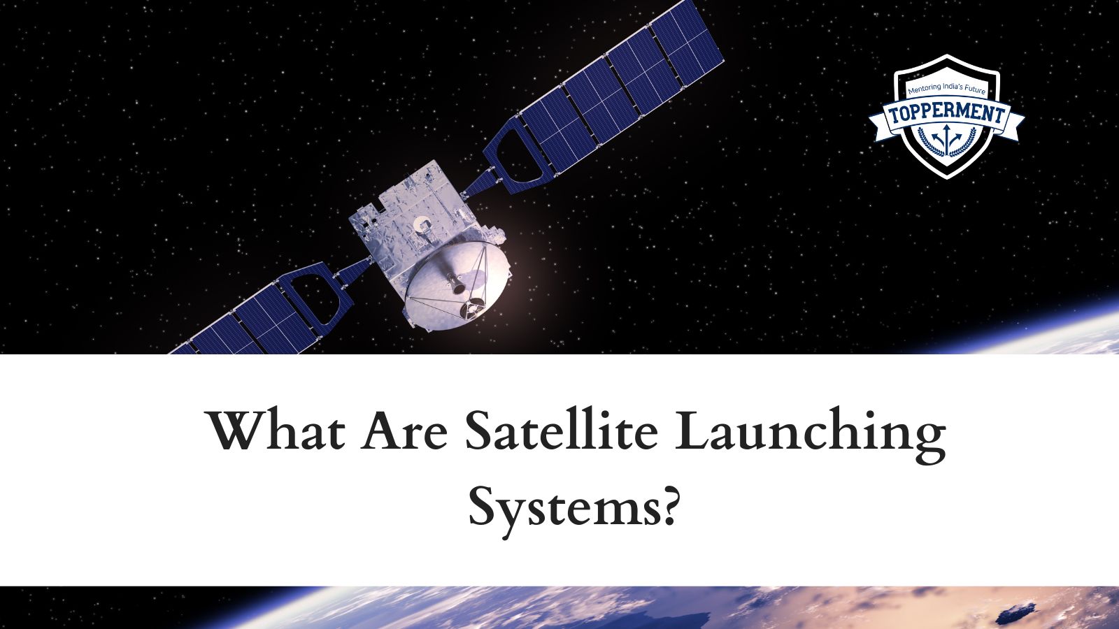 What-Are-Satellite-Launching-Systems-Best-UPSC-IAS-Coaching-For-Mentorship-And-Guidance