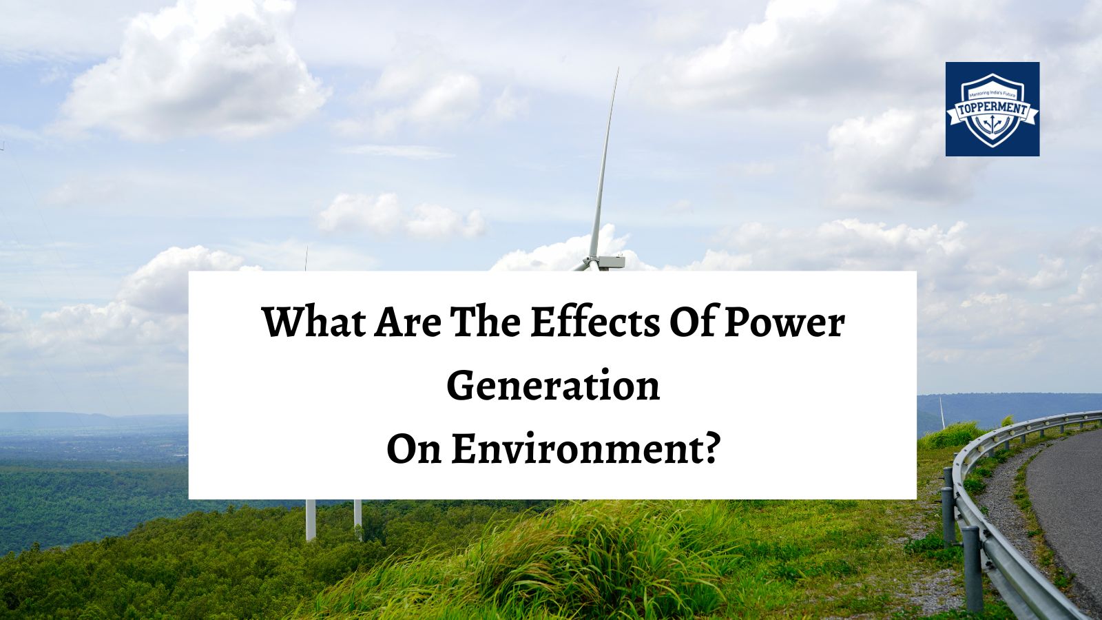 What Are The Effects Of Power Generation On Environment | Best UPSC IAS Coaching For Mentorship And Guidance