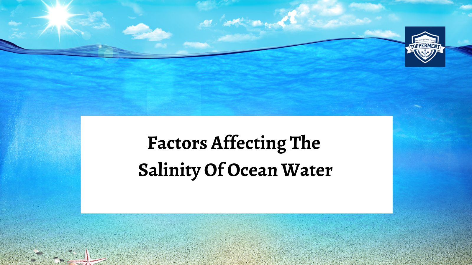 What Are The Factors Affecting the Salinity Of Ocean Water | Best UPSC IAS Coaching For Guidance and Mentorship
