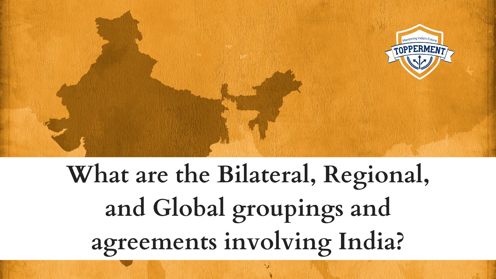 What-are-the-Bilateral-Regional-and-Global-groupings-and-agreements-involving-India-Best-UPSC-IAS-Coaching-For-Mentorship-And-Guidance