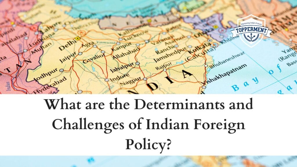 What Are The Determinants And Challenges Of Indian Foreign Policy ...