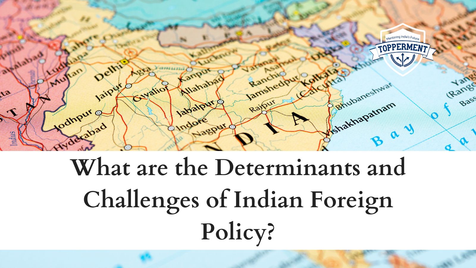 What-are-the-Determinants-and-Challenges-of-Indian-Foreign-Policy-Best-UPSC-IAS-Coaching-For-Mentorship-And-Guidance