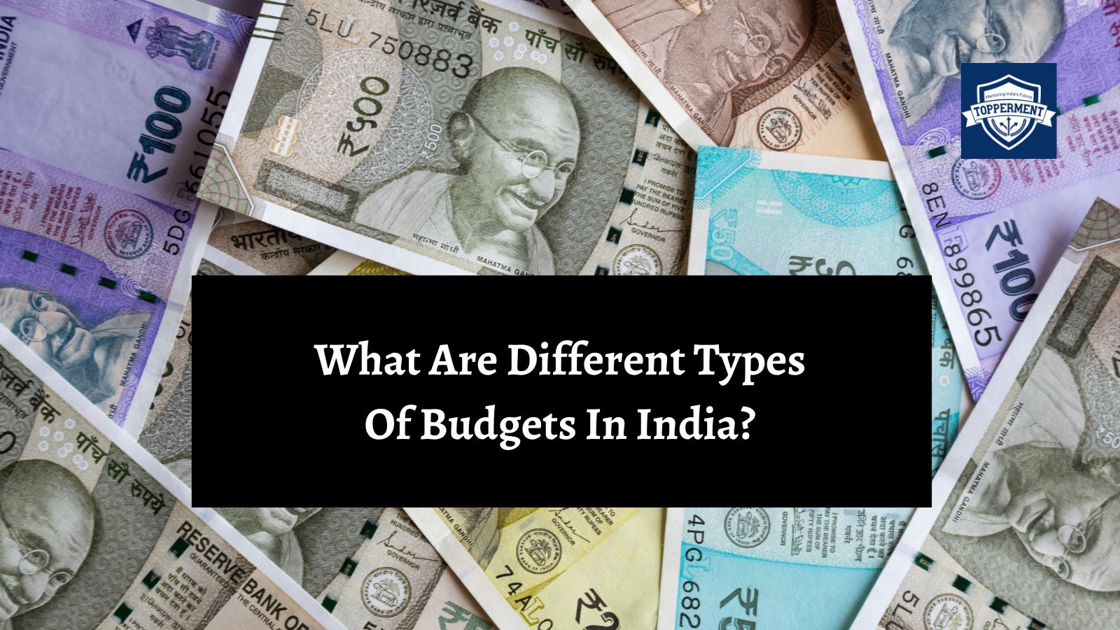 What are the Different Types of Budgets in India | Best UPSC IAS Coaching For Guidance And Mentorship