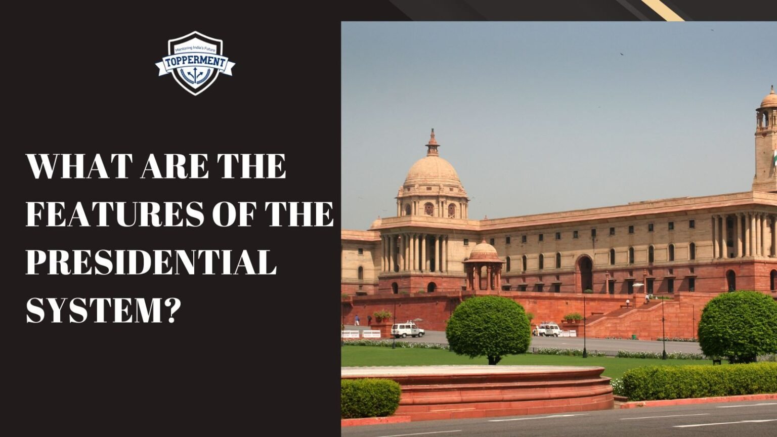 What are the features of the Presidential system? UPSC Polity Best