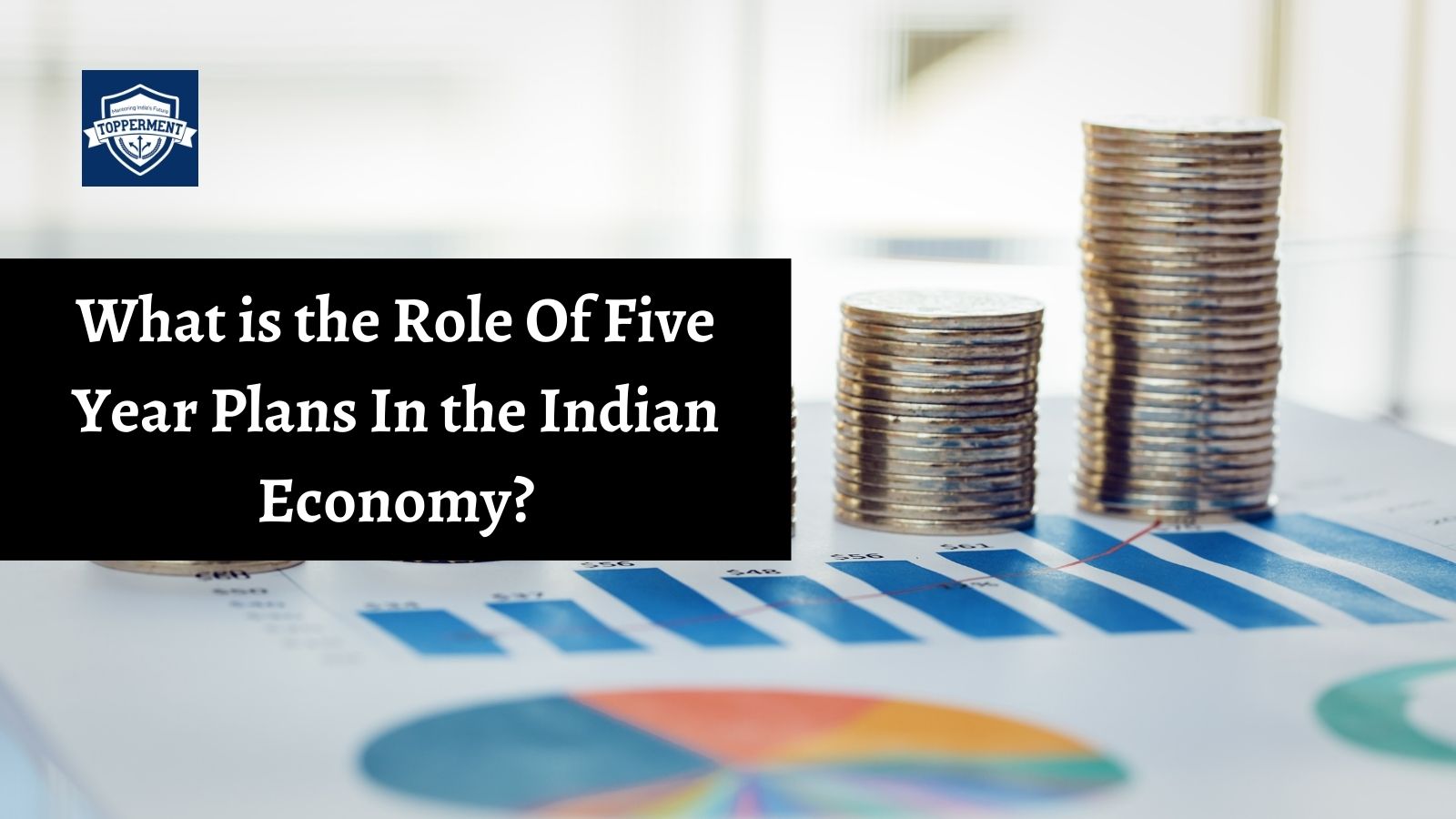 What is the Role Of Five Year Plans In the Indian Economy? | Best UPSC IAS Coaching For Mentorship And Guidance