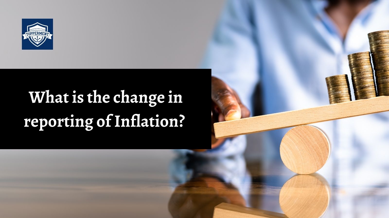 What is the change in reporting of Inflation? | Best UPSC IAS Coaching For Mentorship And Guidance