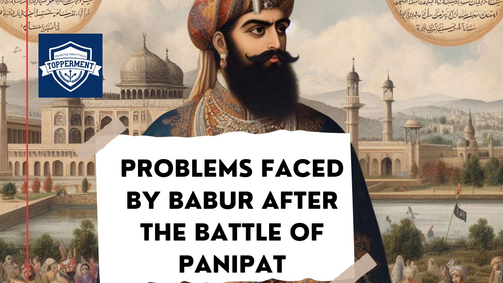 Problems-Faced-by-Babur-After-the-Battle-of-Panipat-Best-UPSC-IAS-Coaching-For-Mentorship-And-Guidance