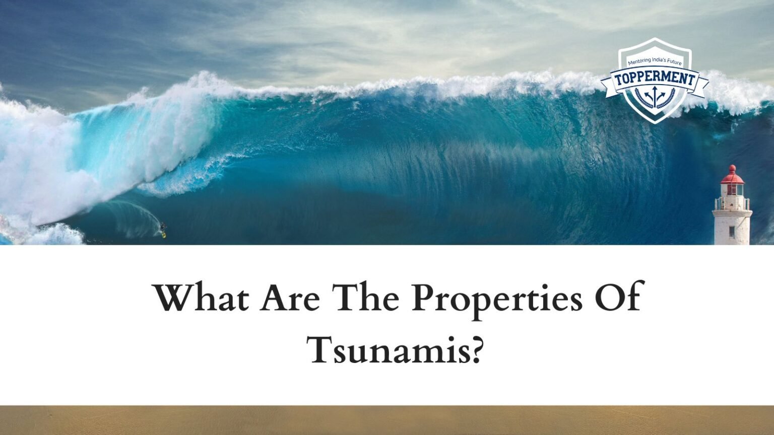 What Are The Properties Of Tsunamis? UPSC Geography Best UPSC IAS Mentorship Guidance Platform