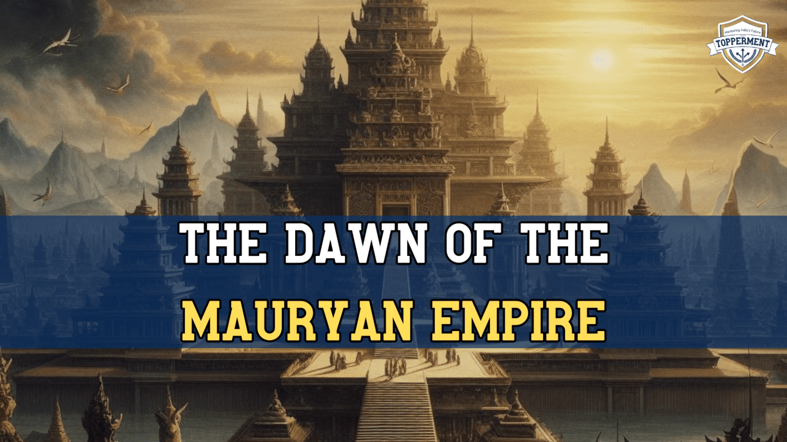 The Dawn Of The Mauryan Empire | UPSC History - Best UPSC IAS ...
