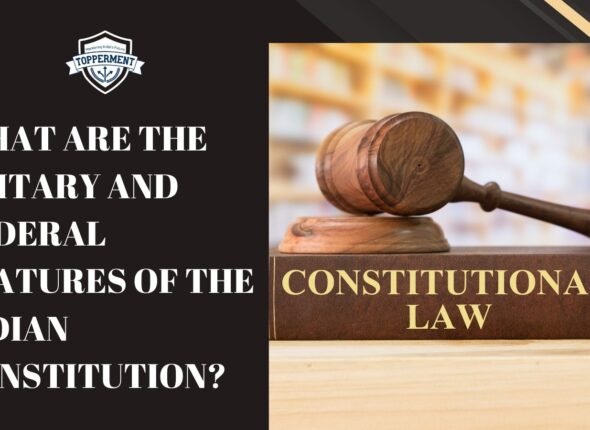 What-are-the-Unitary-and-Federal-Features-Of-The-Indian-Constitution-Best-UPSC-IAS-Coaching-For-Mentorship-And-Guidance-1