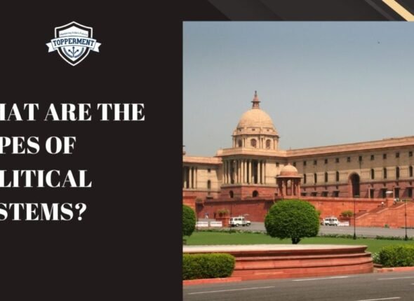 What-are-the-types-of-Political-Systems-Best-UPSC-IAS-Coaching-For-Mentorship-And-Guidance-1024x576